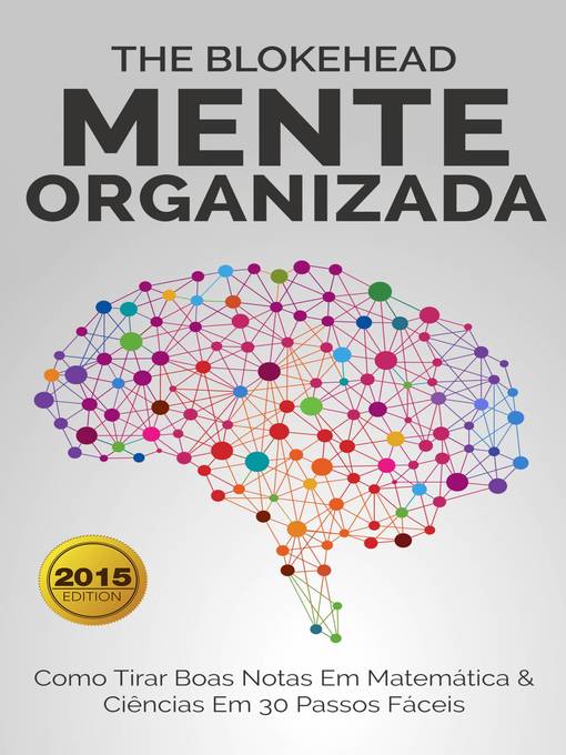 Title details for Mente Organizada--Como Tirar Boas Notas Em Matemática & Ciências Em 30 Passos Fáceis by The Blokehead - Available
